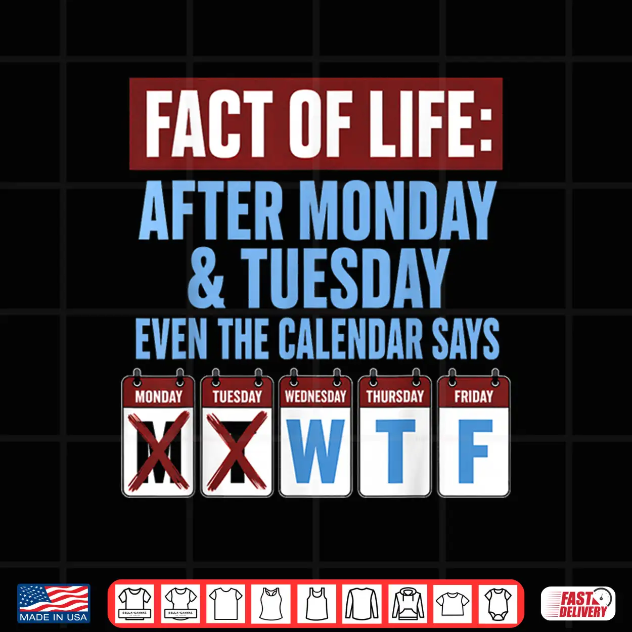 Fact Of Life After Monday Tuesday Calendar Wtf Weekday Shirt Fact Of Life After Monday Tuesday Calendar Wtf Weekday Shirt