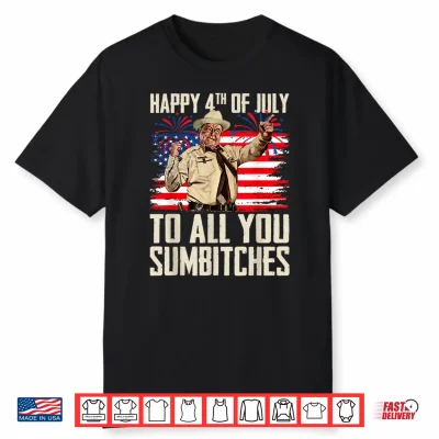 Funny Happy 4Th Of July To All You Sumbitches Shirt