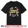 I Knew It I Knew You Funny Western Cowgirl Shirt