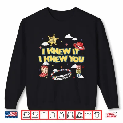 Sweatshirt I Knew It I Knew You Funny Western Cowgirl Shirt