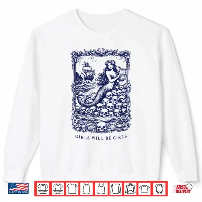 Sweatshirt Girls Will Be Girls Gothic Mermaid Siren Feminist Shirt