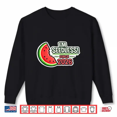 Sweatshirt Im Seedless Since 2026 Funny Watermelon Graphic Shirt