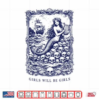 Design Girls Will Be Girls Gothic Mermaid Siren Feminist Shirt