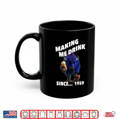 Mug Making Me Drink Since. 1959. Shirt