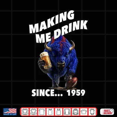 Design Making Me Drink Since. 1959. Shirt