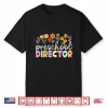 Preschool Director Wildflower Back To School Teachers Shirt