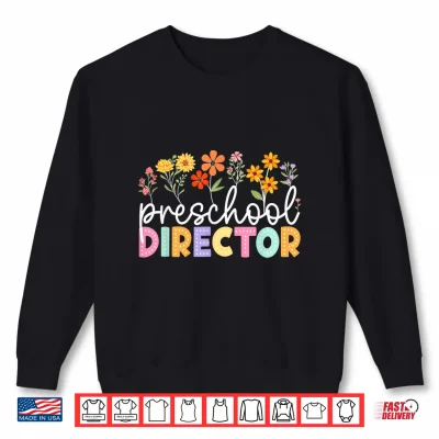 Sweatshirt Preschool Director Wildflower Back to School Teachers Shirt