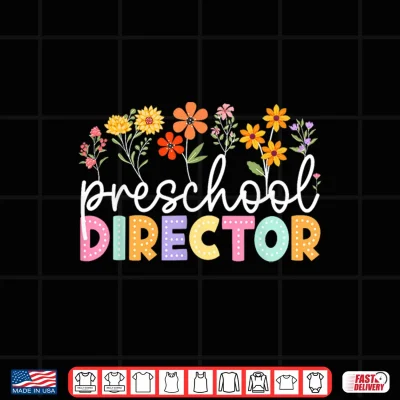 Design Preschool Director Wildflower Back to School Teachers Shirt