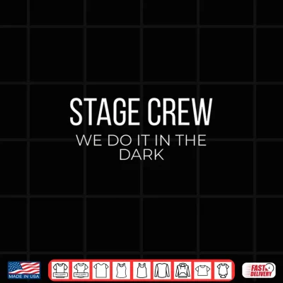 Stage Crew We Do It In The Dark Theater Tech Shirt 4 Design Stage Crew We Do It in The Dark Theater Tech Shirt