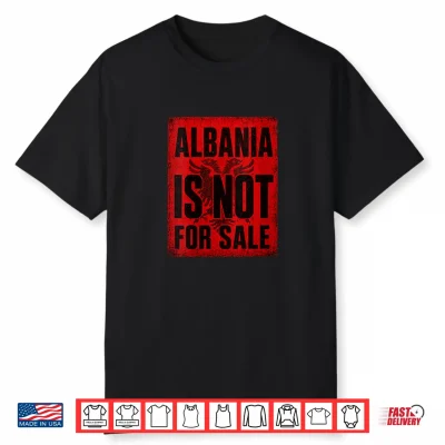 Albania Is Not For Sale Protest Graphic Shirt