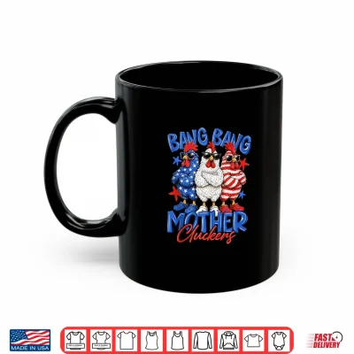 Mug Bang Bang Mother Cluckers Patriotic Chicken 4th of July Shirt