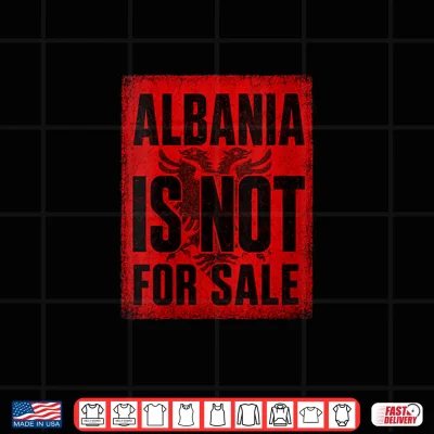 Design Albania is Not for Sale Protest Graphic Shirt
