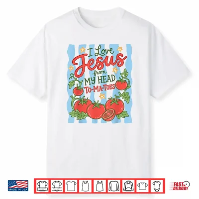 I Love Jesus From My Head To Ma Toes Christian Faith Based Shirt