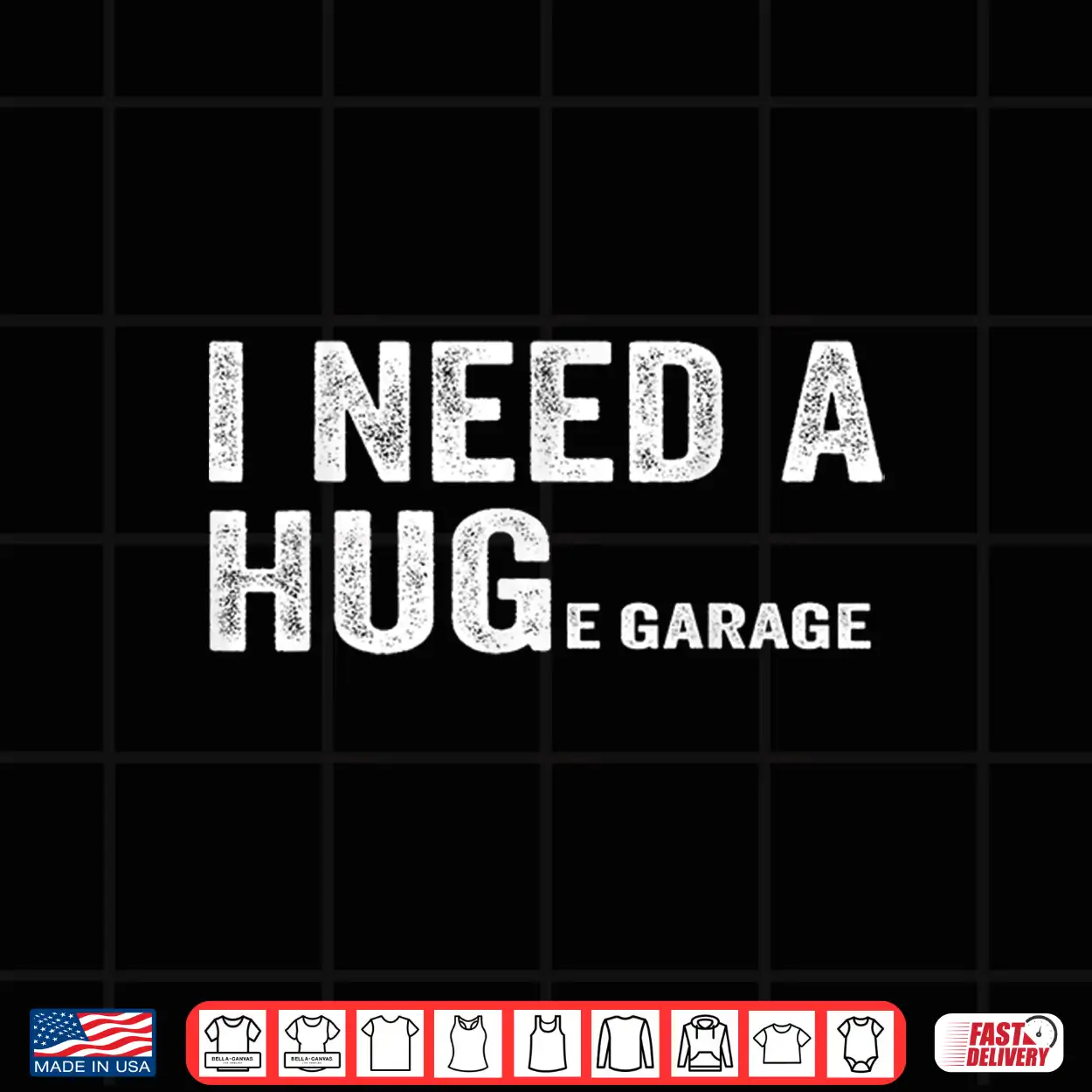 I Need A Huge Garage Funny Mechanic Car Shirt I Need A Huge Garage Funny Mechanic Car Shirt