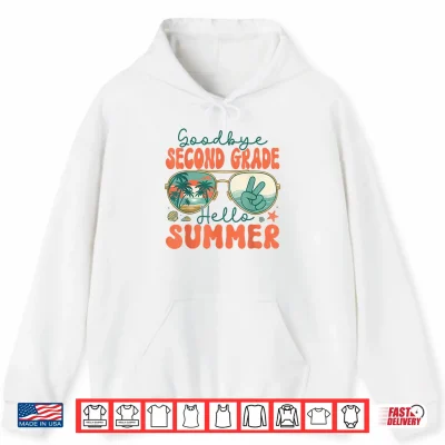 Hoodie Goodbye Second Grade Hello Summer 2nd Grade Last Day School Shirt