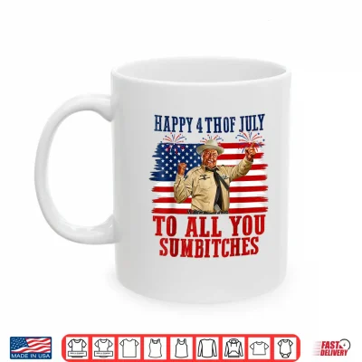 250Th Anniversary Happy 4Th Of July To All You Sumbitches Shirt 3 Mug 250th Anniversary Happy 4th of July to All You Sumbitches Shirt