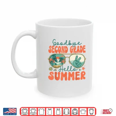 Mug Goodbye Second Grade Hello Summer 2nd Grade Last Day School Shirt