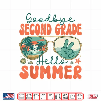 Design Goodbye Second Grade Hello Summer 2nd Grade Last Day School Shirt