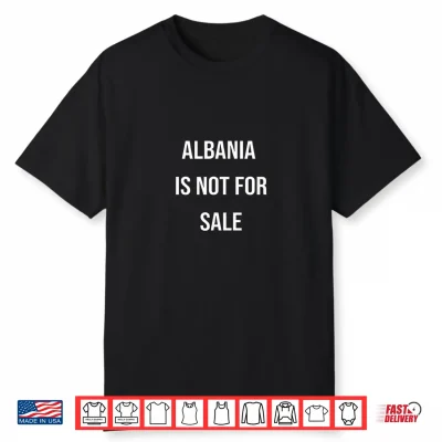 Albania Is Not For Sale. Shirt