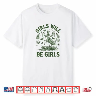 Girl Will Be Girls Shirt