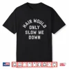 Hair Would Only Slow Me Down Humor Shirt