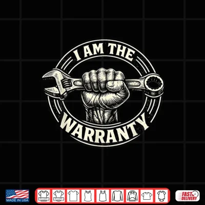 Design I Am The Warranty Mechanic Funny Wrench Shirt