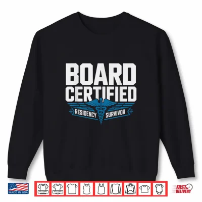 Sweatshirt Board Certified Attending Physician Residency Survivor Shirt