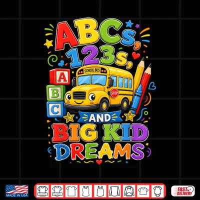 Back To School First Day Big Kid Dreams School Bus Fun Shirt 4 Design Back to School First Day Big Kid Dreams School Bus Fun Shirt
