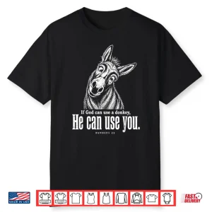 If God Can Use A Donkey He Can Use You Christian Bible Verse Shirt