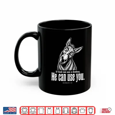 If God Can Use A Donkey He Can Use You Christian Bible Verse Shirt 3 Mug If God Can Use A Donkey He Can Use You Christian Bible Verse Shirt