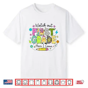 Watch Out First Grade Here I Come First Day Of School Funny Shirt