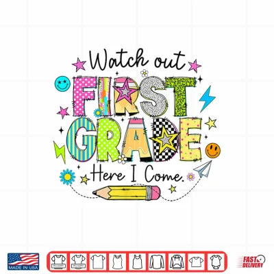 Design Watch Out First Grade Here I Come First Day of School Funny Shirt