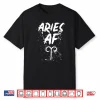 Aries Af Funny Horoscope Astrology Zodiac Sign Birthday Shirt