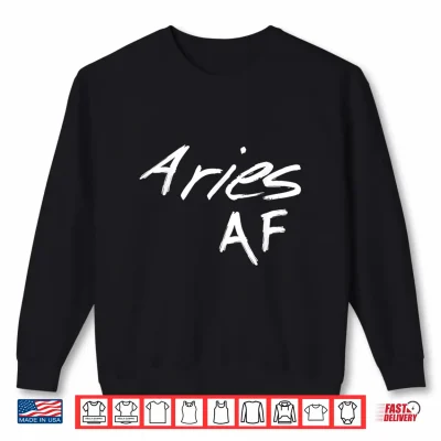 Sweatshirt Aries Af Shirt Born In March April Funny Zodiac Sign Gift