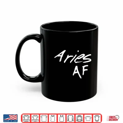 Mug Aries Af Shirt Born In March April Funny Zodiac Sign Gift