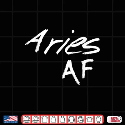 Design Aries Af Shirt Born In March April Funny Zodiac Sign Gift