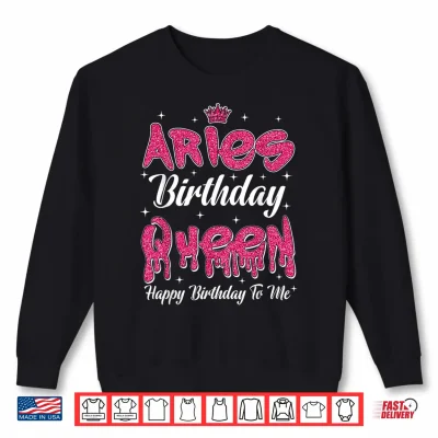 Sweatshirt Aries Birthday Queen Happy Birthday Women Girl Zodiac Shirt