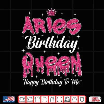 Design Aries Birthday Queen Happy Birthday Women Girl Zodiac Shirt