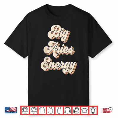 Big Aries Energy Retro March April Birthday Zodiac Shirt