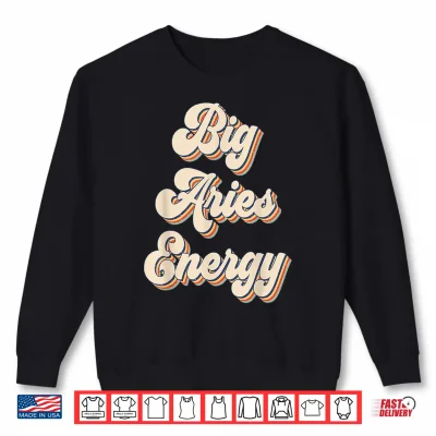 Sweatshirt Big Aries Energy Retro March April Birthday Zodiac Shirt