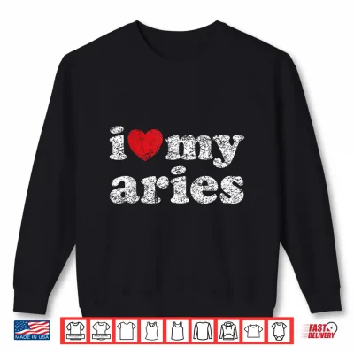 Sweatshirt Distressed Grunge Worn Out Style I Love My Aries Shirt