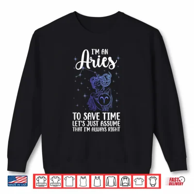 Sweatshirt Im an Aries Zodiac Sign Aries Horoscope Aries Birthday Shirt