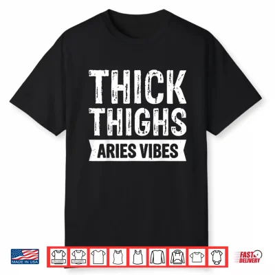 Thick Thighs Aries Vibes Shirt