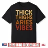 Thick Thighs Aries Vibes Zodiac Sign Melanin Black Women Shirt