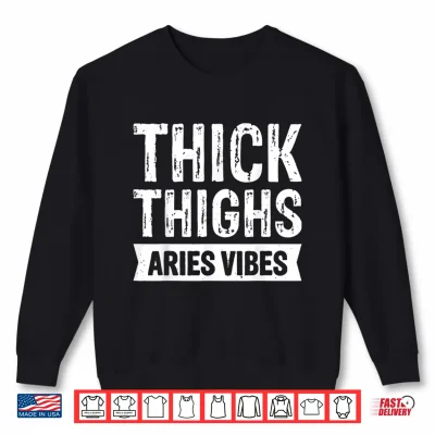 Sweatshirt Thick Thighs Aries Vibes Shirt