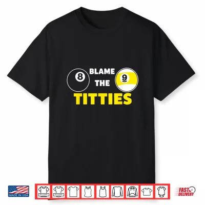 Blame The Titties Pool Funny Pool Player Billiard Shirt