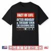 Fact Of Life After Monday Tuesday Even The Calendar Says Wtf Shirt