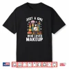 Funny Makeup Artist Girl Who Loves Makeup Shirt