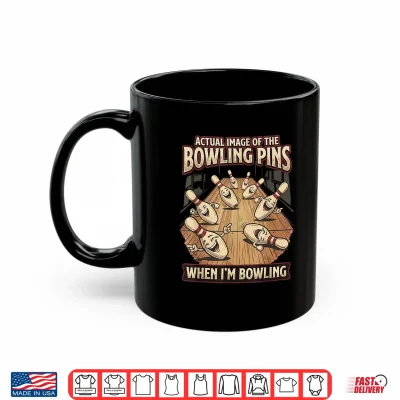 Mug Funny Actual Image of Bowlin Pins Mocking Me When Bowling Shirt