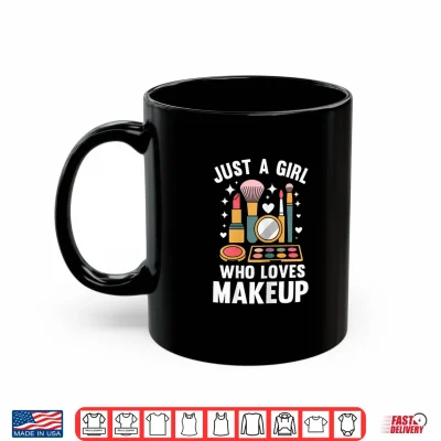 Mug Funny Makeup Artist Girl Who Loves Makeup Shirt
